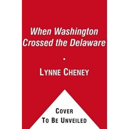 When Washington Crossed the Delaware A Wintertime Story for Young Patriots