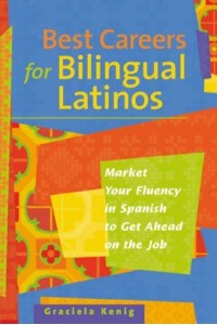 Best Careers for Bilingual Latinos Market Your Fluency in Spanish to Get Ahead on the Job