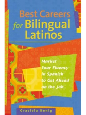 Best Careers for Bilingual Latinos Market Your Fluency in Spanish to Get Ahead on the Job