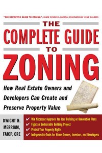 The Complete Guide to Zoning How Real Estate Owners and Developers Can Create and Preserve Property Value