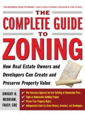 The Complete Guide to Zoning How Real Estate Owners and Developers Can Create and Preserve Property Value