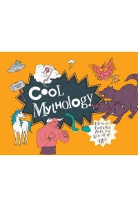 Cool Mythology Filled With Fantastic Facts for Kids of All Ages - Cool