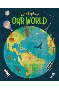 Our World - Let's Explore!