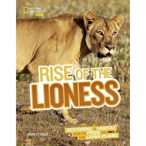 Rise of the Lioness Restoring a Habitat and Its Pride on the Liuwa Plains - Picture Books