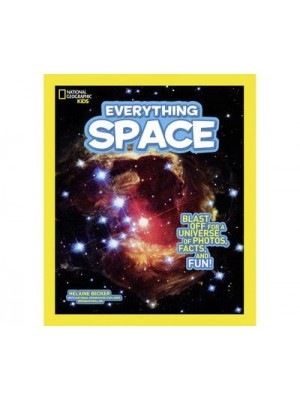Everything Space Blast Off for a Universe of Photos, Facts, and Fun! - Everything
