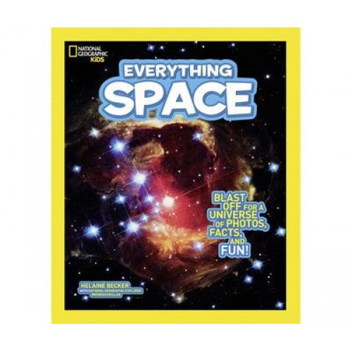 Everything Space Blast Off for a Universe of Photos, Facts, and Fun! - Everything
