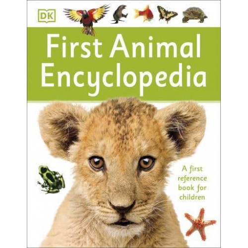 First Animal Encyclopedia - DK First Reference