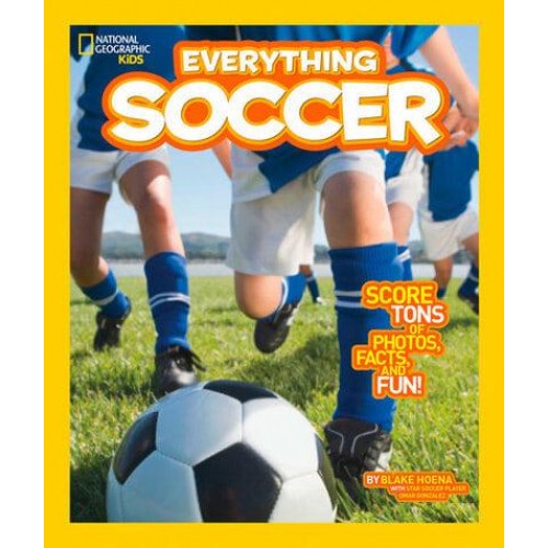 Everything Soccer Score Tons of Photos, Facts, and Fun - Everything