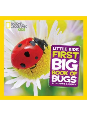 Little Kids First Big Book of Bugs - National Geographic Kids