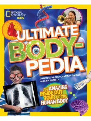 Ultimate Body-Pedia An Amazing Inside-Out Tour of the Human Body - Bodypedia