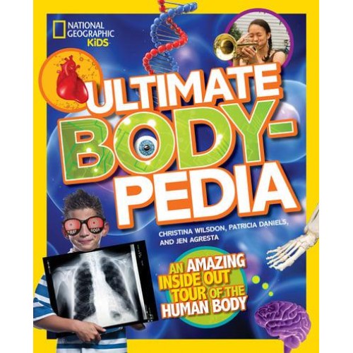 Ultimate Body-Pedia An Amazing Inside-Out Tour of the Human Body - Bodypedia