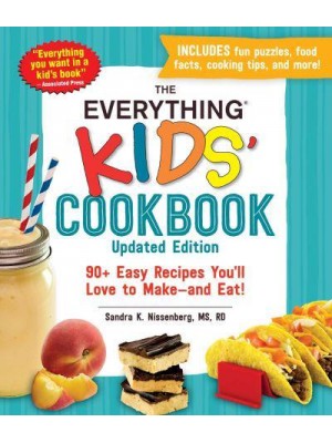 The Everything Kids' Cookbook 90+ Easy Recipes You'll Love to Make - And Eat! - Everything® Kids