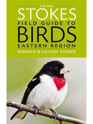 The New Stokes Field Guide to Birds: Eastern Region