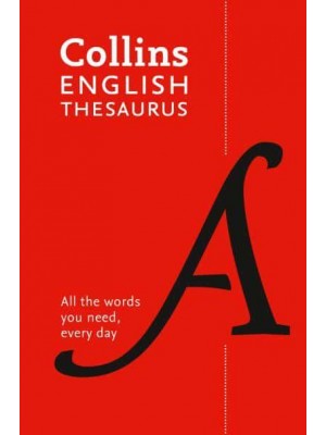 Collins English Thesaurus All the Words You Need, Every Day - Collins Essential