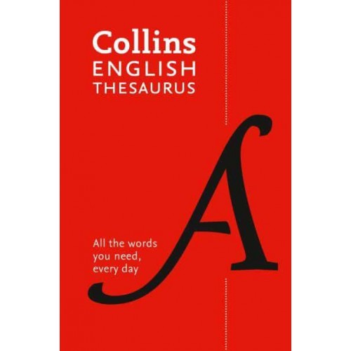 Collins English Thesaurus All the Words You Need, Every Day - Collins Essential
