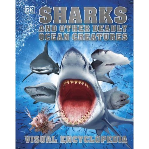 Sharks and Other Deadly Ocean Creatures Visual Encyclopedia