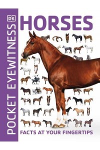 Horses Facts at Your Fingertips - DK Pocket Eyewitness