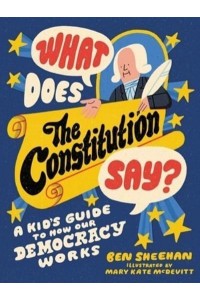 What Does the Constitution Say? A Kid's Guide to How Our Democracy Works
