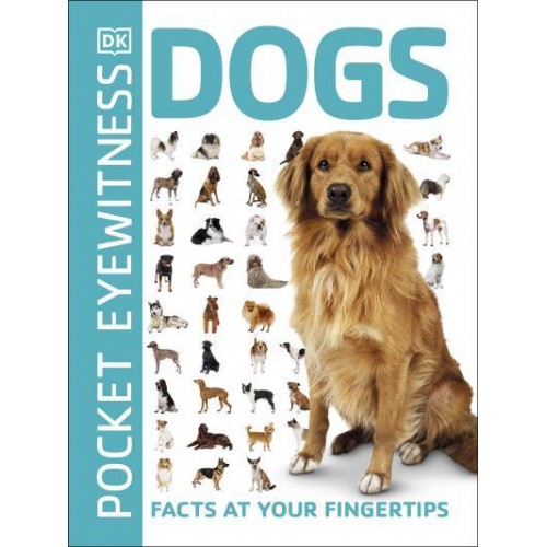 Dogs Facts at Your Fingertips - Pocket Eyewitness