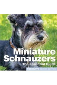 Minature Schnauzers The Essential Guide