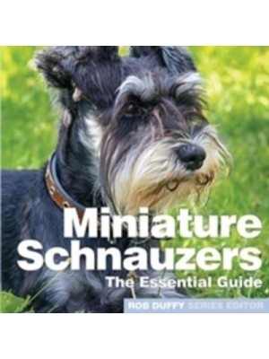 Minature Schnauzers The Essential Guide