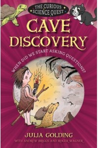 Cave Discovery When Did We Start Asking Questions? - The Curious Science Quest