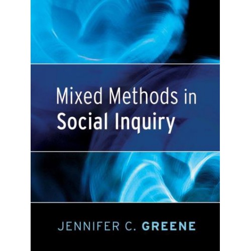 Mixed Methods in Social Inquiry - Research Methods for the Social Sciences