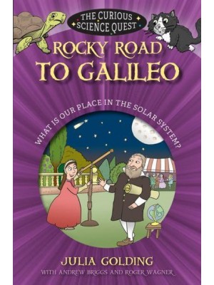 Rocky Road to Galileo What Is Our Place in the Solar System - The Curious Science Quest