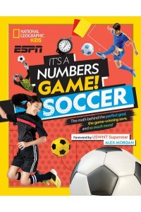 Soccer The Math Behind the Perfect Goal, the Game-Winning Save, and So Much More! - It's a Numbers Game!