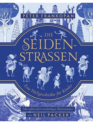 Die Seidenstraßen Eine Weltgeschichte für Kinder