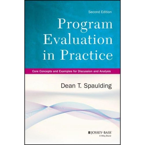 Program Evaluation in Practice Core Concepts and Examples for Discussion and Analysis - Research Methods for the Social Sciences