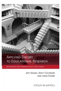 Applying Theory to Educational Research An Introductory Approach With Case Studies