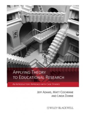 Applying Theory to Educational Research An Introductory Approach With Case Studies