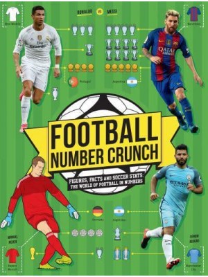 Football Number Crunch Figures, Facts and Soccer Stats - The World of Football in Numbers