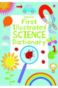Usborne First Illustrated Science Dictionary - Illustrated Dictionaries and Thesauruses