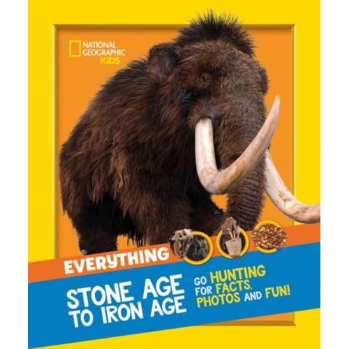 Everything Stone Age to Iron Age Go Hunting for Facts, Photos and Fun! - National Geographic Kids