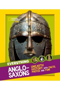 Everything Anglo-Saxons Unearth History With Facts, Photos and Fun! - National Geographic Kids