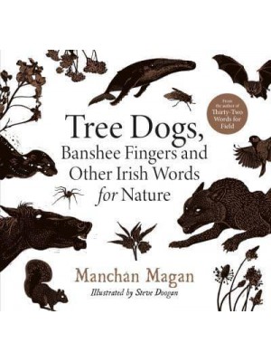 Tree Dogs, Banshee Fingers and Other Irish Words for Nature