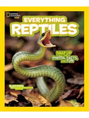 Everything Reptiles Snap Up All the Photos, Facts, and Fun - Everything
