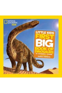 National Geographic Little Kids First Big Book of Dinosaurs - National Geographic Little Kids