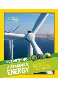 Everything Sustainable Energy Power Up With Eco Facts, Photos and Fun! - National Geographic Kids