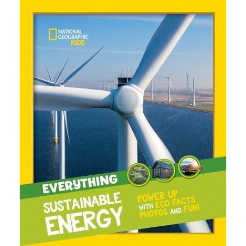 Everything Sustainable Energy Power Up With Eco Facts, Photos and Fun! - National Geographic Kids