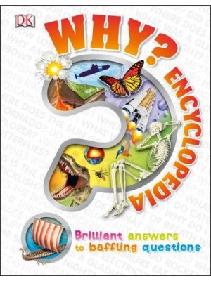 Why? Encyclopedia Brilliant Answers to Baffling Questions - Why? Series