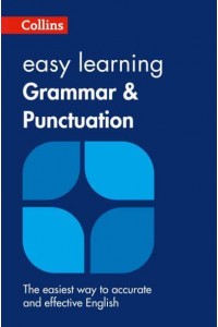 Collins Easy Learning Grammar & Punctuation The Easiest Way to Accurate and Effective English - Collins Easy Learning English