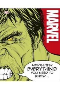 Marvel - Absolutely Everything You Need to Know...