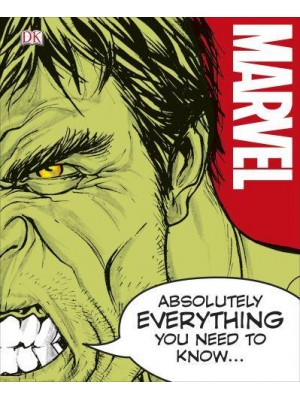 Marvel - Absolutely Everything You Need to Know...