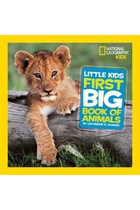 Little Kids First Big Book of Animals - National Geographic Kids