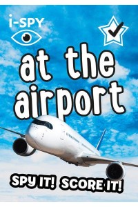 I-SPY at the Airport What Can You Spot? - Collins Michelin I-SPY Guides
