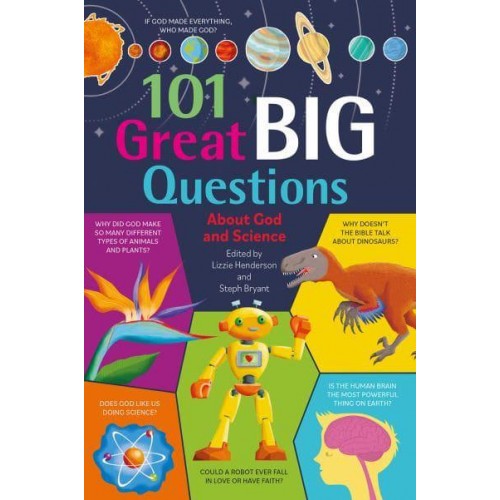101 Great Big Questions About God and Science Brilliant Experts Explore Big Questions from Inquisitive Children