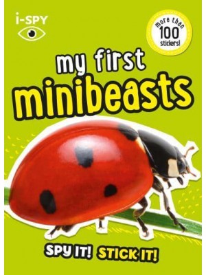 I-SPY My First Minibeasts Spy It! Stick It! - Collins Michelin I-SPY Guides